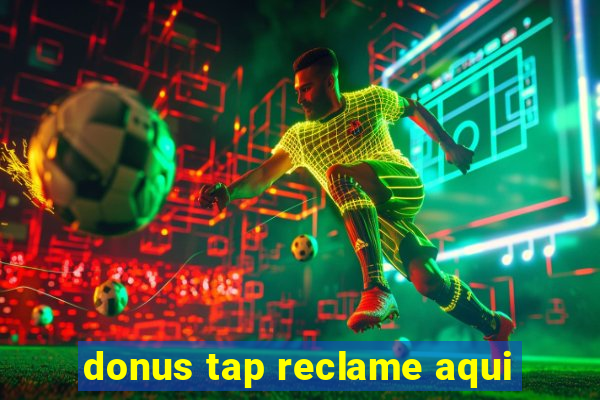 donus tap reclame aqui